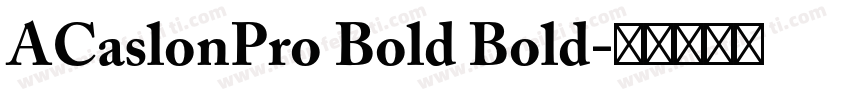 ACaslonPro Bold Bold字体转换